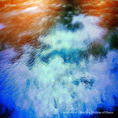 Galleiria : A Moment of Calm in a Lifetime of Chaos